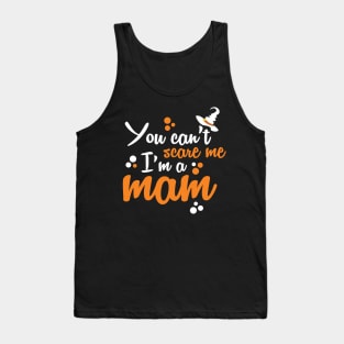 You Can't Scare Me I'm A Mom tee design birthday gift graphic Tank Top